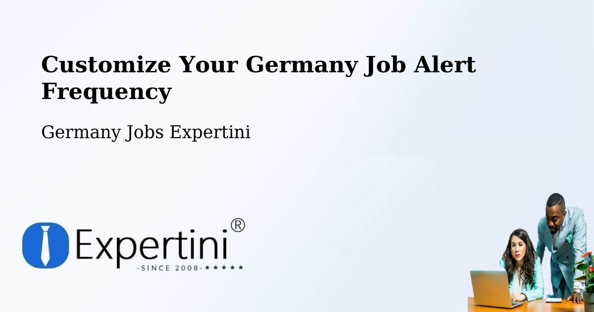 Customize Your Germany Job Alert Frequency - Germany Jobs Expertini